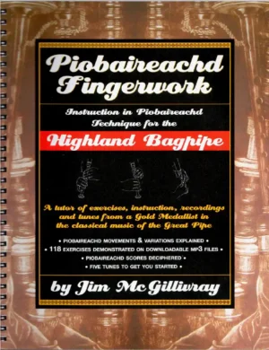Piobaireachd Fingerwork: Instruction in Piobaireachd Technique for the Highland Bagpipe